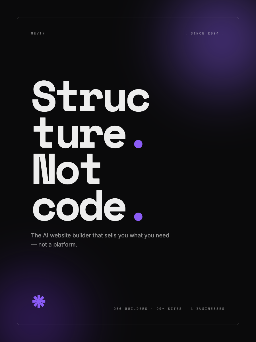Structure, not code. Mevin since 2024.